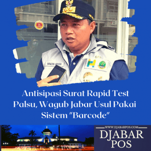 Antisipasi Surat Rapid Test Palsu, Wagub Jabar Usul Pakai Sistem “Barcode”