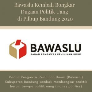 Bawaslu Kembali Bongkar Dugaan Politik Uang di Pilbup Bandung 2020