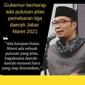 Gubernur berharap ada putusan jelas pemekaran tiga daerah Jabar Maret 2021