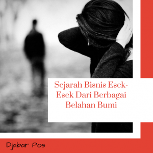 Sejarah Bisnis Esek-Esek Dari Berbagai Belahan Bumi