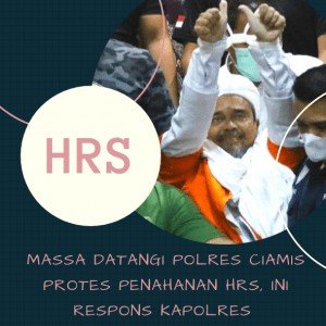 Massa Datangi Polres Ciamis Protes Penahanan HRS, Ini Respons Kapolres