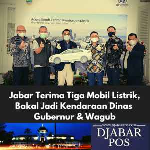 Jabar Terima Tiga Mobil Listrik, Bakal Jadi Kendaraan Dinas Gubernur & Wakil gubernur