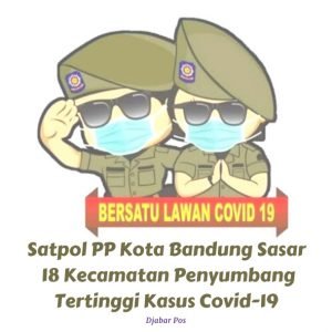 Satpol PP Kota Bandung Sasar 18 Kecamatan Penyumbang Tertinggi Kasus Covid-19