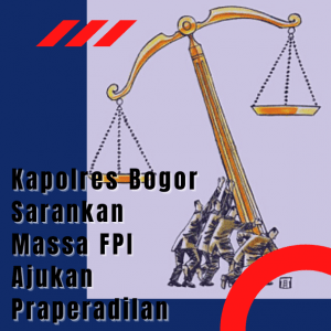 Kapolres Bogor sarankan massa FPI ajukan praperadilan