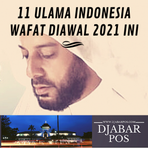 11 Ulama Indonesia Wafat Diawal 2021 Ini