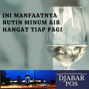 Ini Manfaatnya Rutin Minum Air Hangat Tiap Pagi