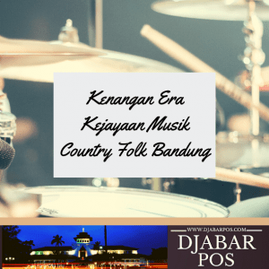 Kenangan Era Kejayaan Musik Country Folk Bandung