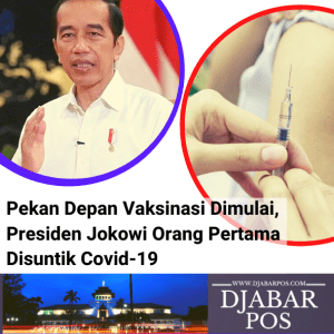 Pekan Depan Vaksinasi Dimulai, Presiden Jokowi Orang Pertama Disuntik Covid-19