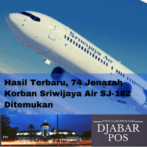 Hasil Terbaru, 74 Jenazah Korban Sriwijaya Air SJ-182 Ditemukan