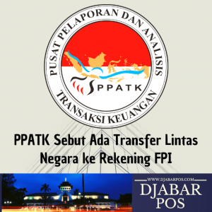 PPATK Sebut Ada Transfer Lintas Negara ke Rekening FPI