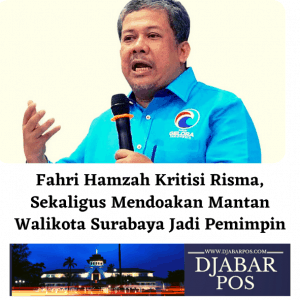 Fahri Hamzah Kritisi Risma, Sekaligus Mendoakan Mantan Walikota Surabaya Jadi Pemimpin