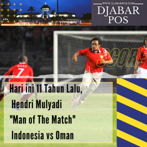 Hari ini 11 Tahun Lalu, Hendri Mulyadi “Man of The Match” Indonesia vs Oman