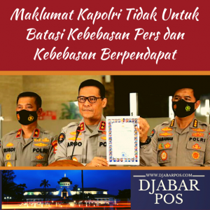 Maklumat Kapolri Tidak Untuk Batasi Kebebasan Pers dan Kebebasan Berpendapat