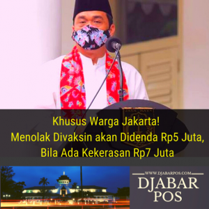 Khusus Warga Jakarta! Menolak Divaksin akan Didenda Rp5 Juta, Bila Ada Kekerasan Rp7 Juta