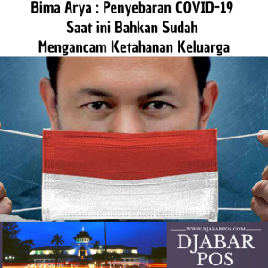 Bima Arya : Penyebaran COVID-19 saat ini bahkan sudah mengancam ketahanan keluarga