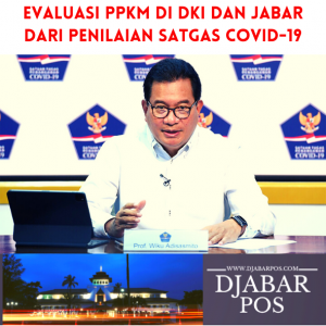 Evaluasi PPKM di DKI dan Jabar dari Penilaian Satgas COVID-19