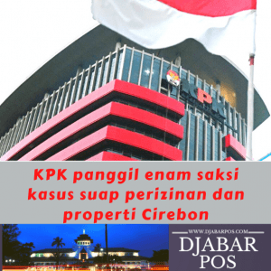 KPK panggil enam saksi kasus suap perizinan dan properti Cirebon