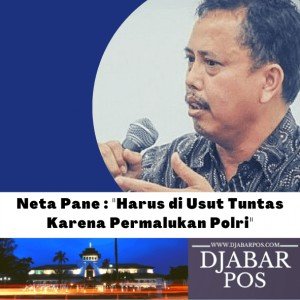 Neta Pane : “Harus di Usut Tuntas Karena Permalukan Polri”