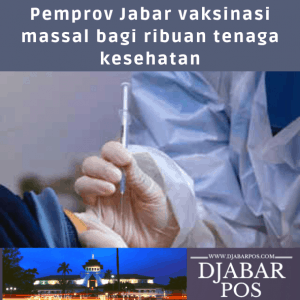 Pemprov Jabar vaksinasi massal bagi ribuan tenaga kesehatan