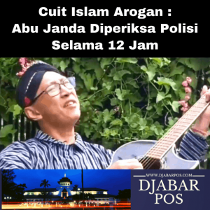 Cuit Islam Arogan : Abu Janda Diperiksa Polisi Selama 12 Jam