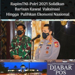 Rapim TNI-Polri 2021 Solidkan Barisan Kawal Vaksinasi Hingga Pulihkan Ekonomi Nasional