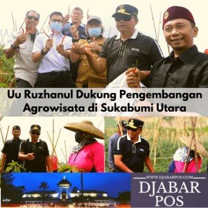 Uu Ruzhanul Dukung Pengembangan Agrowisata di Sukabumi Utara