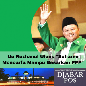 Uu Ruzhanul Ulum: “Suharso Monoarfa Mampu Besarkan PPP”