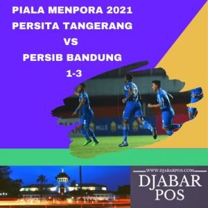 Piala Menpora 2021 Persita Tangerang vs Persib Bandung, Skor 1-3