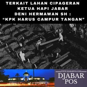 Terkait Lahan Cipageran Ketua HAPI Jabar Deni Hermawan SH : “KPK Harus Campur Tangan”