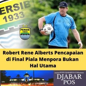 Robert Rene Alberts Pencapaian di Final Piala Menpora Bukan Hal Utama