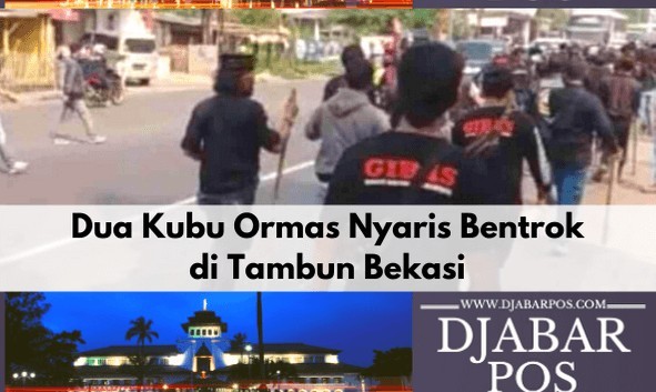 Dua Kubu Ormas Nyaris Bentrok Di Tambun Bekasi - Djabar Pos