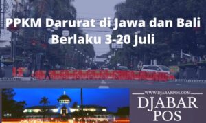 PPKM Darurat Di Jawa Dan Bali Berlaku 3-20 Juli - Djabar Pos