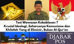 Test Wawasan Kebablasan ?, Krusial Ideologi, Seharusnya Komunisme dan Khilafah Yang di Eliminir, Bukan Al-Qur’an