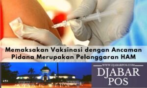 Memaksakan Vaksinasi dengan Ancaman Pidana Merupakan Pelanggaran HAM