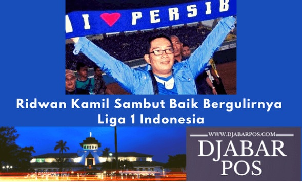 Ridwan Kamil Sambut Baik Bergulirnya Liga 1 Indonesia - Djabar Pos